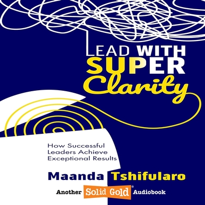 Lead With Super Clarity audiobook artwork
